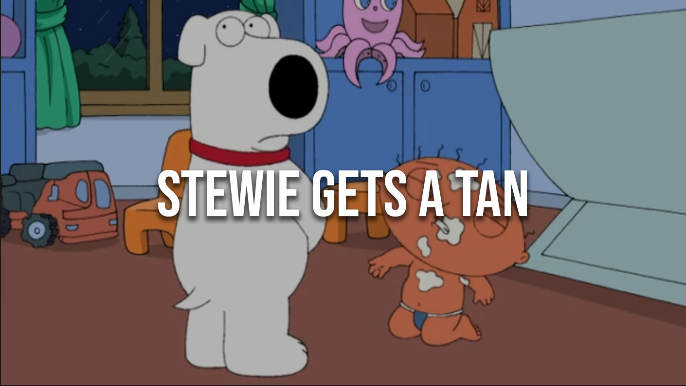 Stewie gets a tan
